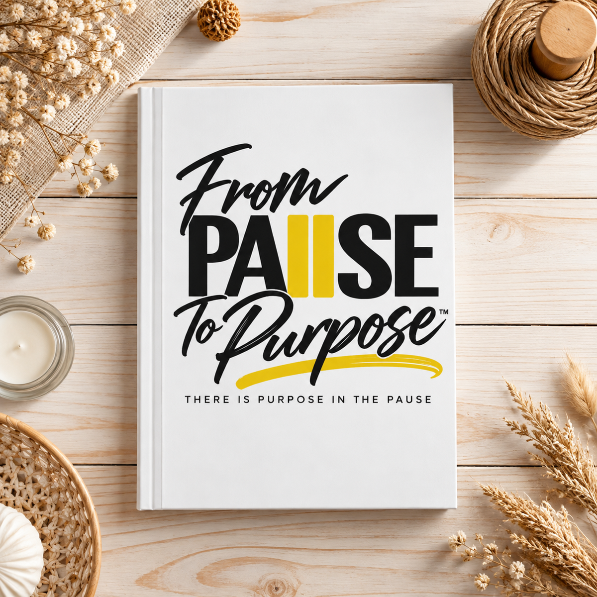 From Pause to Purpose Inspirational Hardcover Journal