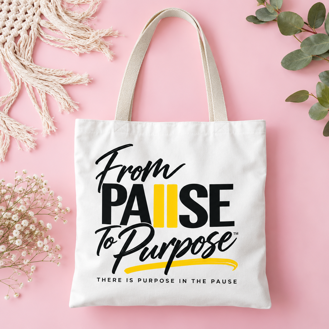 From Pause to Purpose Tote Bag