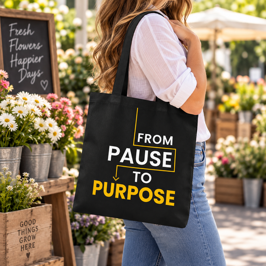 From Pause to Purpose Black Tote Bag